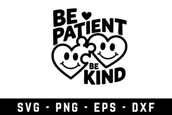 Be Patient Be Kind Svg Cut File for Graphics and Crafts
