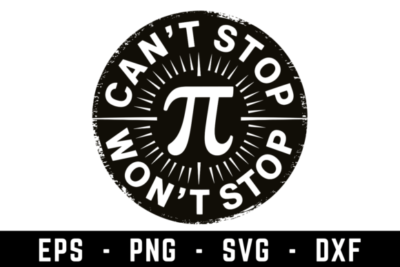 Can’t Stop Won’t Stop Pi Svg: A Graphic Designer’s Perspective