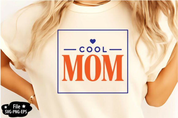 Cool Mom SVG PNG Graphics for Crafts