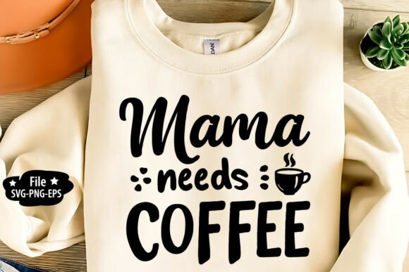 Fuel the Day with Mama Needs Coffee Graphics