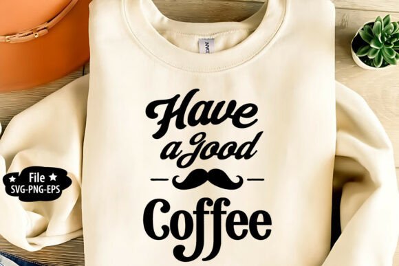 Have a Good Coffee SVG PNG: A Versatile Graphic for Branding and Marketing