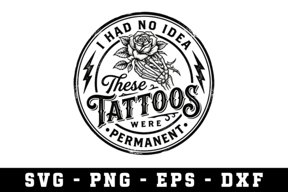 I Had No Idea These Tattoos Svg